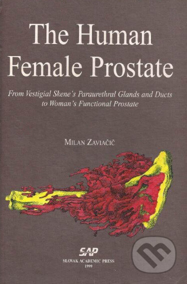 Kniha: The human female prostate (Milan Zaviačič). Slovak Academic Press, 1999 Kniha: The human female prostate (Milan Zaviačič). Slovak Academic Press, 1999