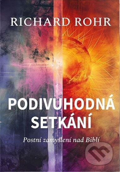 Kniha: Podivuhodná setkání (Richard Rohr). Barrister & Principal, 2024 Kniha: Podivuhodná setkání (Richard Rohr). Barrister & Principal, 2024