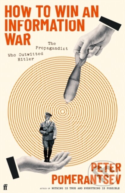 Kniha: How to Win an Information War (Peter Pomerantsev). Faber and Faber, 2024 Kniha: How to Win an Information War (Peter Pomerantsev). Faber and Faber, 2024