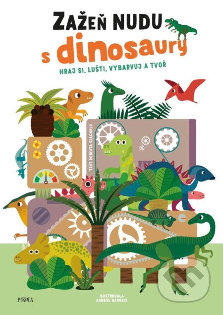 Kniha: Zažeň nudu s dinosaury (Roberta Spagnolo). Pikola, 2024 Kniha: Zažeň nudu s dinosaury (Roberta Spagnolo). Pikola, 2024