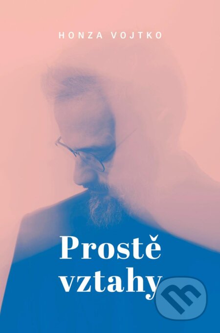Kniha: Prostě vztahy (Honza Vojtko), 2024 Kniha: Prostě vztahy (Honza Vojtko), 2024