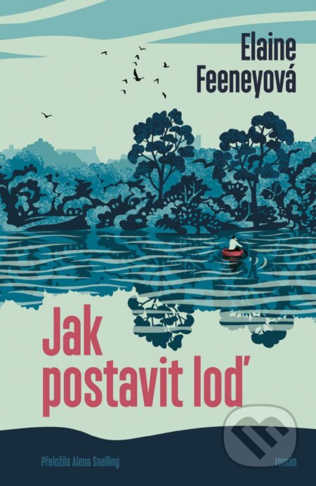 Kniha: Jak postavit loď (Elaine Feeney). Paseka, 2024 Kniha: Jak postavit loď (Elaine Feeney). Paseka, 2024