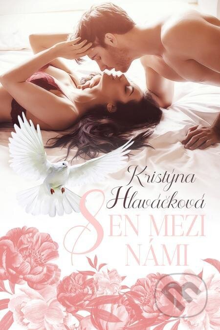 E-kniha: Sen mezi námi (Kristýna Hlaváčková). Petra Nachtmanová E-kniha: Sen mezi námi (Kristýna Hlaváčková). Petra Nachtmanová
