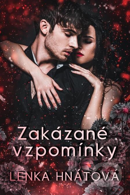 E-kniha: Zakázané vzpomínky (Lenka Hnátová). Petra Nachtmanová E-kniha: Zakázané vzpomínky (Lenka Hnátová). Petra Nachtmanová