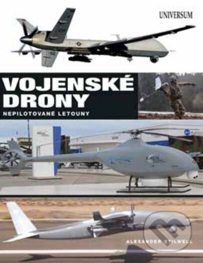 Kniha: Vojenské drony - Nepilotované letouny (UAVs) (Alexander Stilwell). Universum, 2024 Kniha: Vojenské drony - Nepilotované letouny (UAVs) (Alexander Stilwell). Universum, 2024