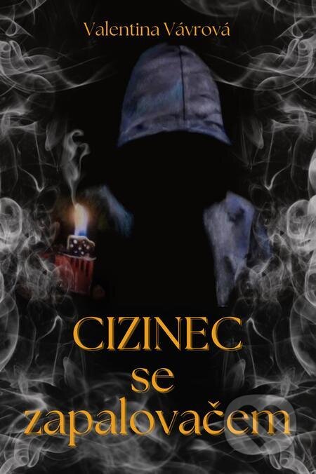 E-kniha: Cizinec se zapalovačem (Valentina Vávrová). Solis E-kniha: Cizinec se zapalovačem (Valentina Vávrová). Solis
