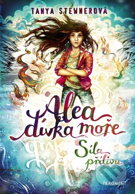 Kniha: Alea, dívka moře: Síla přílivu (Tanya Stewner). Nakladatelství Fragment, 2024 Kniha: Alea, dívka moře: Síla přílivu (Tanya Stewner). Nakladatelství Fragment, 2024