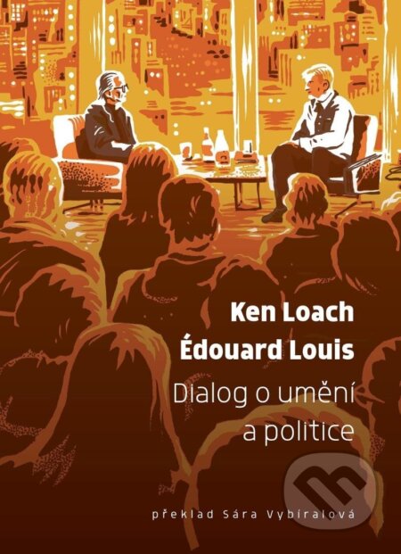 Kniha: Dialog o umění a politice (Edouard Louis a Ken Loach), 2024 Kniha: Dialog o umění a politice (Edouard Louis a Ken Loach), 2024
