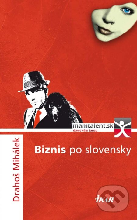 E-kniha: Biznis po slovensky (Drahoš Mihálek). Ikar, 2011 E-kniha: Biznis po slovensky (Drahoš Mihálek). Ikar, 2011