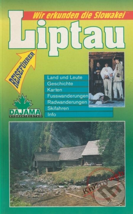 Kniha: Liptau - Wir erkunden die Slowakei (Daniel Kollár). DAJAMA, 2003 Kniha: Liptau - Wir erkunden die Slowakei (Daniel Kollár). DAJAMA, 2003