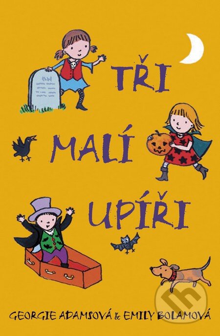 Kniha: Tři malí upíři (Emily Bolam a Georgie Adams). BB/art, 2016 Kniha: Tři malí upíři (Emily Bolam a Georgie Adams). BB/art, 2016