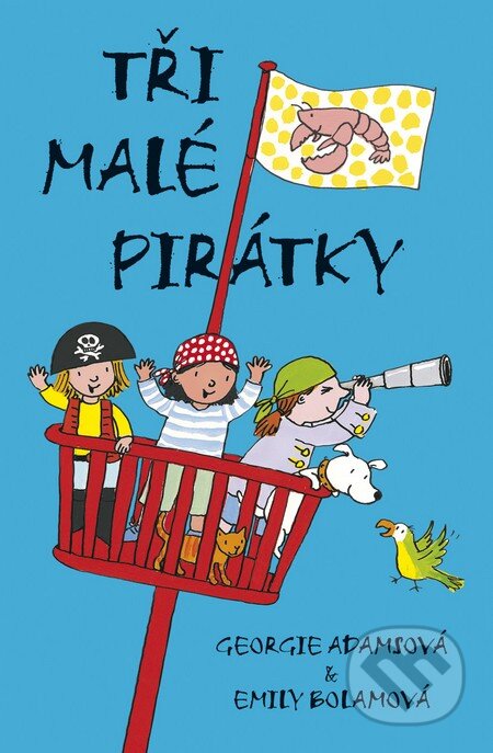 Kniha: Tři malé pirátky (Emily Bolamová a Georgie Adamsová). BB/art, 2016 Kniha: Tři malé pirátky (Emily Bolamová a Georgie Adamsová). BB/art, 2016