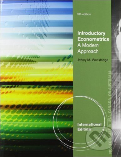 Kniha: Introductory Econometrics (Jeffrey M. Wooldridge). Cengage, 2013 Kniha: Introductory Econometrics (Jeffrey M. Wooldridge). Cengage, 2013