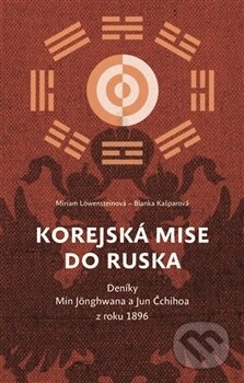 Kniha: Korejská mise do Ruska (Blanka Kašparová a Miriam Löwensteinová). Togga, 2016 Kniha: Korejská mise do Ruska (Blanka Kašparová a Miriam Löwensteinová). Togga, 2016