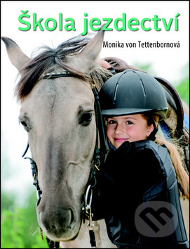 Kniha: Škola jezdectví (Monika von Tettenborn). Svojtka&Co., 2016 Kniha: Škola jezdectví (Monika von Tettenborn). Svojtka&Co., 2016