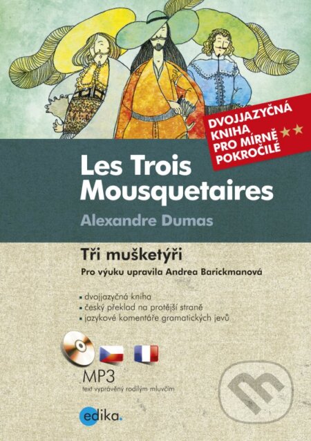 Kniha: Tři mušketýři / Les Trois Mousquetaires (Andrea Barickmanová). Edika, 2016 Kniha: Tři mušketýři / Les Trois Mousquetaires (Andrea Barickmanová). Edika, 2016