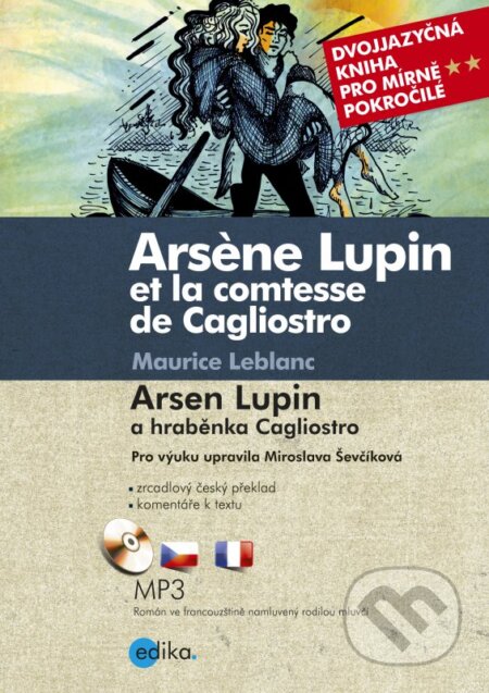 Kniha: Arsen Lupin a hraběnka Cagliostro / Arsene Lupin et la comtesse de Cagliostro (Maurice Leblanc). Edika, 2016 Kniha: Arsen Lupin a hraběnka Cagliostro / Arsene Lupin et la comtesse de Cagliostro (Maurice Leblanc). Edika, 2016