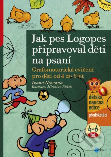 Kniha: Jak pes Logopes připravoval děti na psaní (Ivana Novotná). Edika, 2016 Kniha: Jak pes Logopes připravoval děti na psaní (Ivana Novotná). Edika, 2016