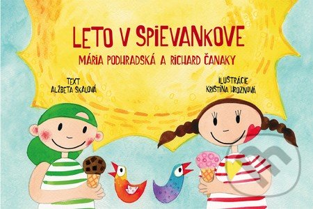 Kniha: Leto v Spievankove (Alžbeta Skalová). Fortuna Libri, 2016 Kniha: Leto v Spievankove (Alžbeta Skalová). Fortuna Libri, 2016