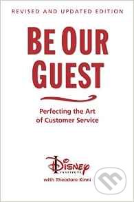 Kniha: Be Our Guest (Theodore Kinni). Disney, 2011 Kniha: Be Our Guest (Theodore Kinni). Disney, 2011