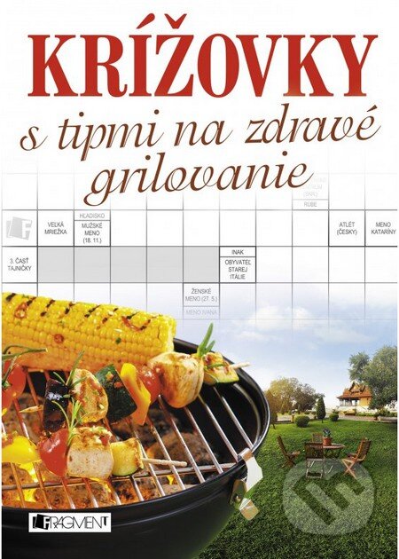 Kniha: Krížovky s tipmi na zdravé grilovanie (Fragment). Fragment, 2016 Kniha: Krížovky s tipmi na zdravé grilovanie (Fragment). Fragment, 2016