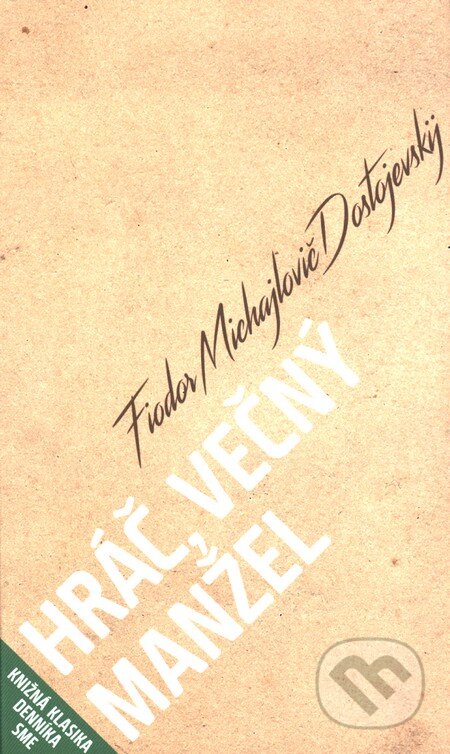 Kniha: Hráč, Večný manžel (Fiodor Michajlovič Dostojevskij). Petit Press, 2016 Kniha: Hráč, Večný manžel (Fiodor Michajlovič Dostojevskij). Petit Press, 2016