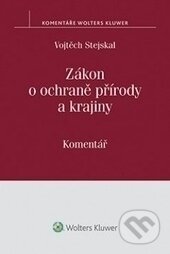 Kniha: Zákon o ochraně přírody a krajiny (Vojtěch Stejskal). Wolters Kluwer ČR, 2016 Kniha: Zákon o ochraně přírody a krajiny (Vojtěch Stejskal). Wolters Kluwer ČR, 2016