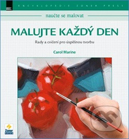 Kniha: Naučte se malovat: Malujte každý den (Carol Marine). Zoner Press, 2016 Kniha: Naučte se malovat: Malujte každý den (Carol Marine). Zoner Press, 2016