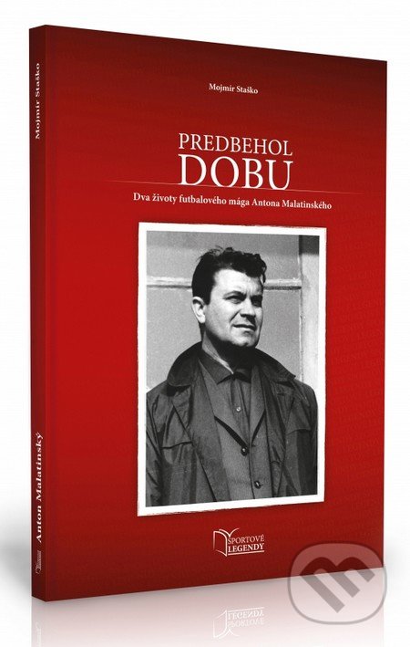 Kniha: Anton Malatinský - Predbehol dobu (Mojmír Staško). SPORT legal, 2015 Kniha: Anton Malatinský - Predbehol dobu (Mojmír Staško). SPORT legal, 2015