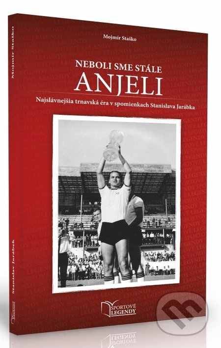 Kniha: Stanislav Jarábek - Neboli sme stále anjeli (Mojmír Staško). SPORT legal, 2015 Kniha: Stanislav Jarábek - Neboli sme stále anjeli (Mojmír Staško). SPORT legal, 2015