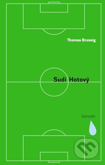 Kniha: Sudí Hotový - Žalozpěv (Thomas Brussig). Smršť, 2016 Kniha: Sudí Hotový - Žalozpěv (Thomas Brussig). Smršť, 2016