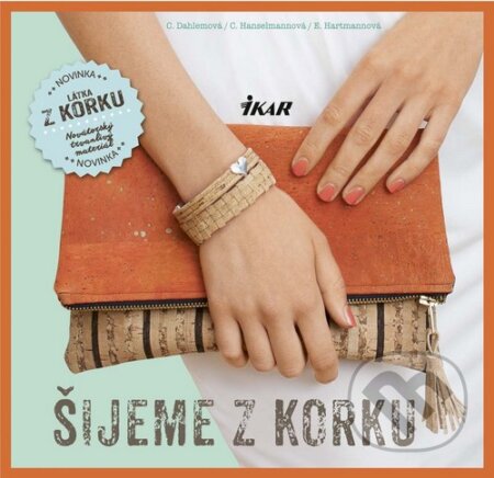 Kniha: Šijeme z korku (C. Dahlem, C. Hanselmann a E. Hartann). Ikar, 2016 Kniha: Šijeme z korku (C. Dahlem, C. Hanselmann a E. Hartann). Ikar, 2016