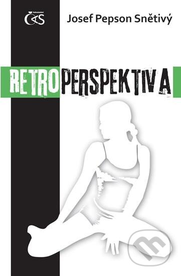 Kniha: Retroperspektiva (Josef Pepson Snětivý). Čas, 2013 Kniha: Retroperspektiva (Josef Pepson Snětivý). Čas, 2013