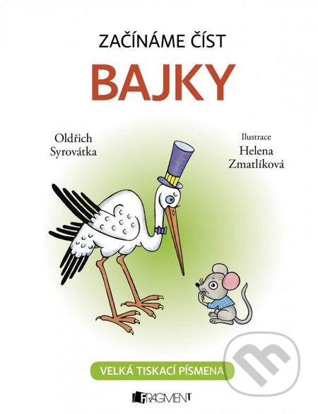 Kniha: Bajky: Začínáme číst (Oldřich Syrovátka). Nakladatelství Fragment, 2016 Kniha: Bajky: Začínáme číst (Oldřich Syrovátka). Nakladatelství Fragment, 2016