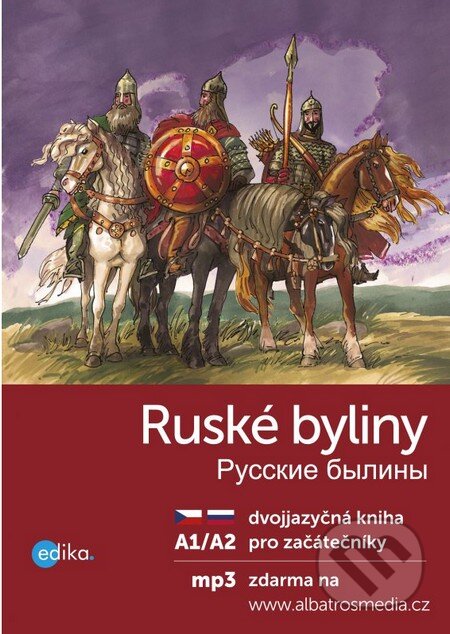 Kniha: Ruské byliny A1/A2 (Jana Hrčková). Edika, 2016 Kniha: Ruské byliny A1/A2 (Jana Hrčková). Edika, 2016