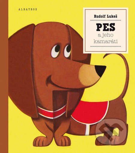 Kniha: Pes a jeho kamaráti (Rudolf Lukeš). Albatros SK, 2016 Kniha: Pes a jeho kamaráti (Rudolf Lukeš). Albatros SK, 2016