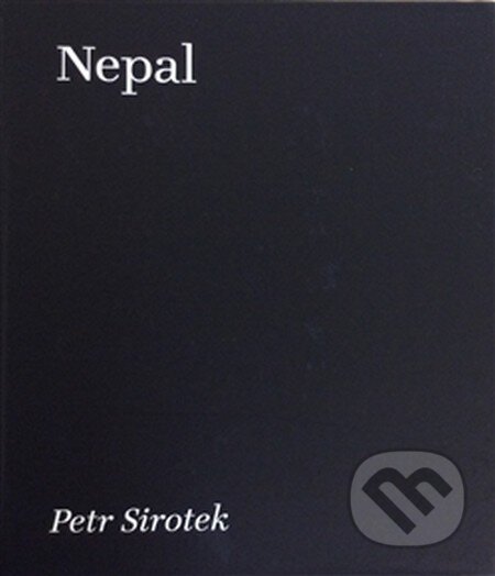 Kniha: Nepal (Petr Sirotek). Petr Sirotek a synové, 2016 Kniha: Nepal (Petr Sirotek). Petr Sirotek a synové, 2016