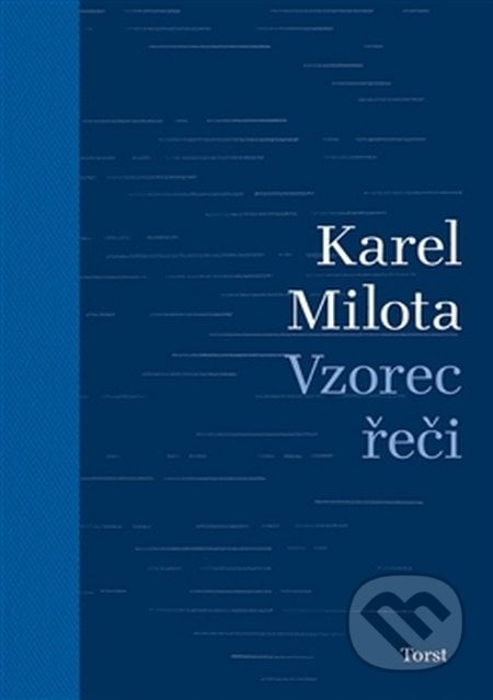 Vzorec řeči - Karel Milota, Torst, 2016