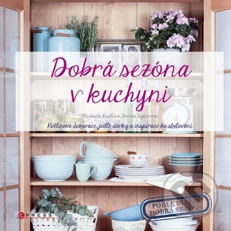 Kniha: Dobrá sezóna v kuchyni (Denisa Sýkorová a Michaela Riedlová). CPRESS, 2016 Kniha: Dobrá sezóna v kuchyni (Denisa Sýkorová a Michaela Riedlová). CPRESS, 2016