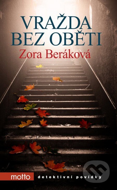 Kniha: Vražda bez oběti (Zora Beráková). Motto, 2016 Kniha: Vražda bez oběti (Zora Beráková). Motto, 2016
