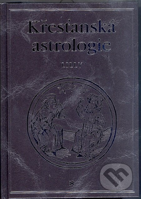 E-kniha: Křesťanská astrologie (William Lilly). Volvox Globator, 2015 E-kniha: Křesťanská astrologie (William Lilly). Volvox Globator, 2015