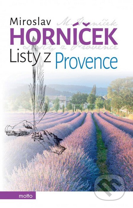 Kniha: Listy z Provence (Miroslav Horníček). Motto, 2016 Kniha: Listy z Provence (Miroslav Horníček). Motto, 2016