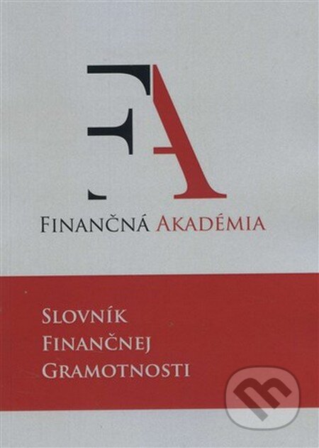 Kniha: Slovník finančnej gramotnosti (Autorský kolektiv). Finančná akadémia, 2016 Kniha: Slovník finančnej gramotnosti (Autorský kolektiv). Finančná akadémia, 2016