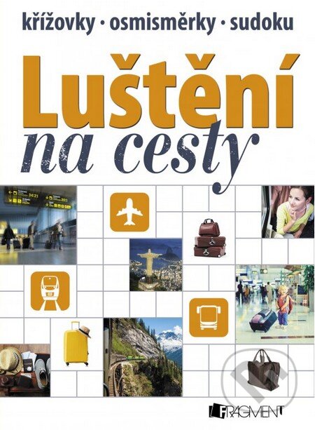 Kniha: Luštění na cesty (oranžová) (Nakladatelství Fragment). Nakladatelství Fragment, 2016 Kniha: Luštění na cesty (oranžová) (Nakladatelství Fragment). Nakladatelství Fragment, 2016