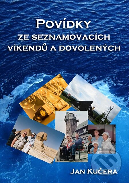 E-kniha: Povídky ze seznamovacích víkendů a dovolených (Jan Kučera). E-knihy jedou E-kniha: Povídky ze seznamovacích víkendů a dovolených (Jan Kučera). E-knihy jedou