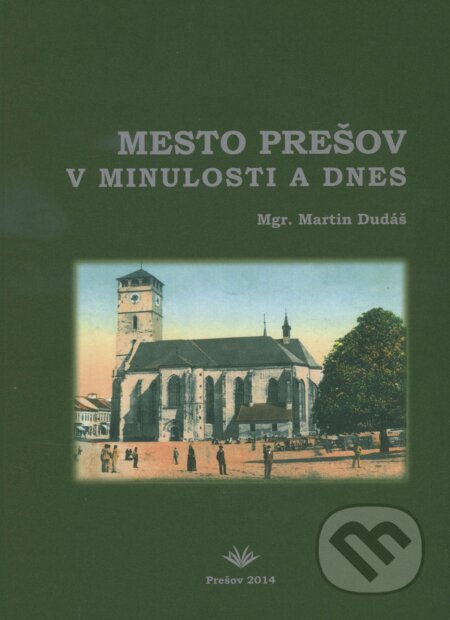 Kniha: Mesto Prešov v minulosti a dnes (Martin Dudáš). Vydavateľstvo Michala Vaška, 2013 Kniha: Mesto Prešov v minulosti a dnes (Martin Dudáš). Vydavateľstvo Michala Vaška, 2013