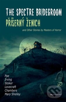 Kniha: Příšerný ženich / The Spectre Bridegroom (Autorský kolektiv). Garamond, 2016 Kniha: Příšerný ženich / The Spectre Bridegroom (Autorský kolektiv). Garamond, 2016