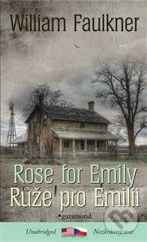 Růže pro Emilii / Rose for Emily - William Faulkner, Garamond, 2017