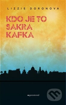 Kniha: Kdo je to sakra Kafka? (Lizzie Doron). Garamond, 2016 Kniha: Kdo je to sakra Kafka? (Lizzie Doron). Garamond, 2016