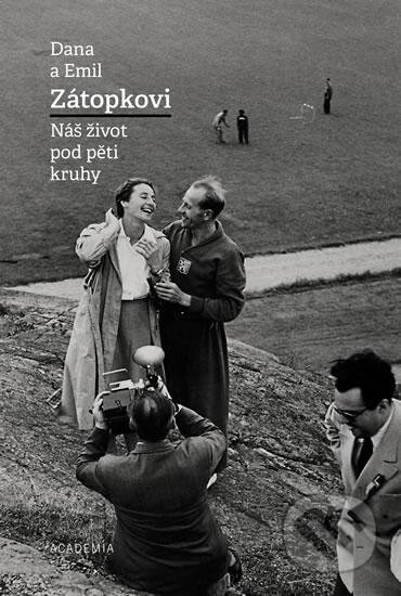 Kniha: Dana Zátopková - Náš život pod pěti kruhy (Dana Zátopková a Emil Zátopek). Academia, 2016 Kniha: Dana Zátopková - Náš život pod pěti kruhy (Dana Zátopková a Emil Zátopek). Academia, 2016